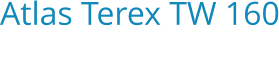 Atlas Terex TW 160 Bouwjaar:   2007