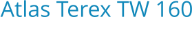 Atlas Terex TW 160 Bouwjaar:   2007