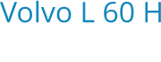 Volvo L 60 H Bouwjaar:   2023