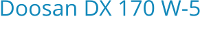 Doosan DX 170 W-5 Bouwjaar:   2016
