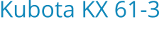 Kubota KX 61-3 Bouwjaar:   2013